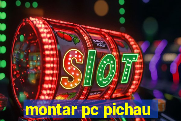 montar pc pichau